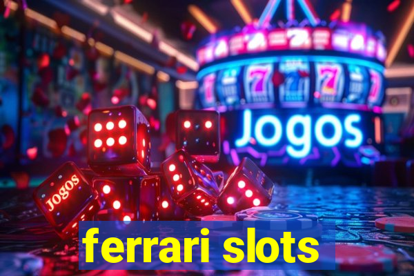 ferrari slots