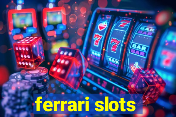 ferrari slots