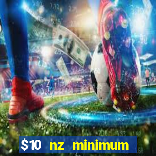 $10 nz minimum deposit casino