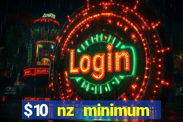 $10 nz minimum deposit casino