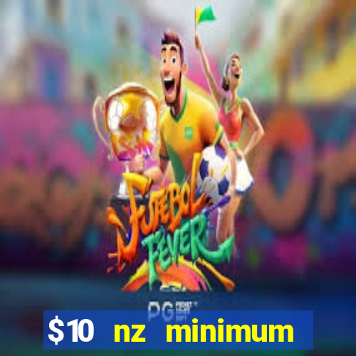 $10 nz minimum deposit casino