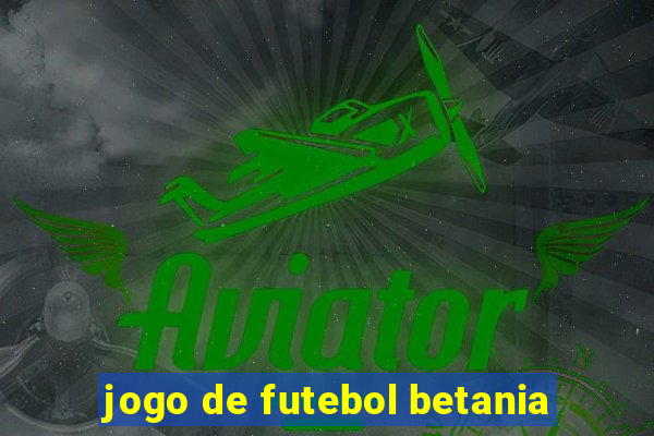 jogo de futebol betania