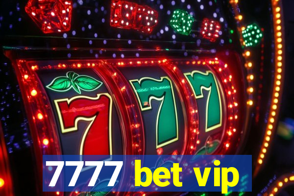 7777 bet vip