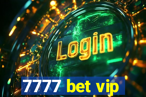 7777 bet vip