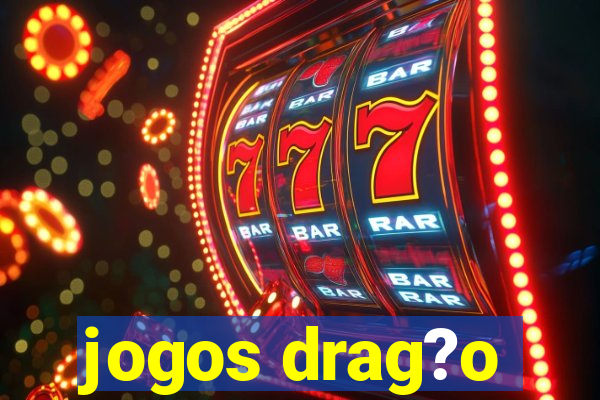 jogos drag?o