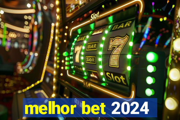 melhor bet 2024