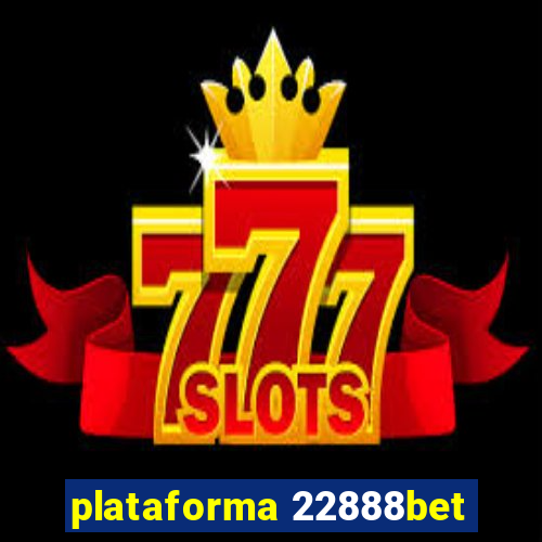 plataforma 22888bet