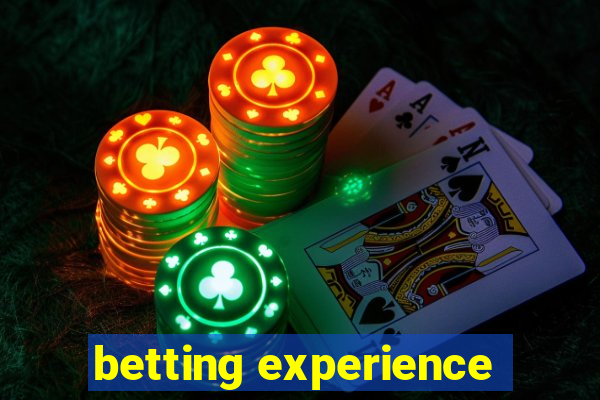 betting experience