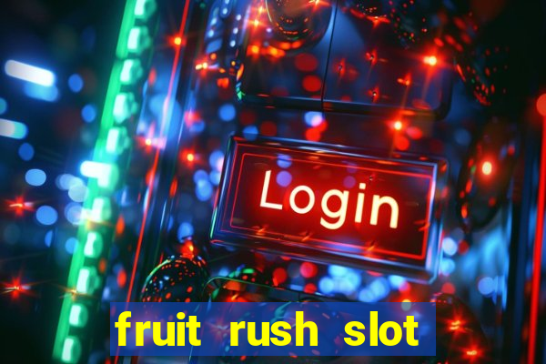 fruit rush slot free play