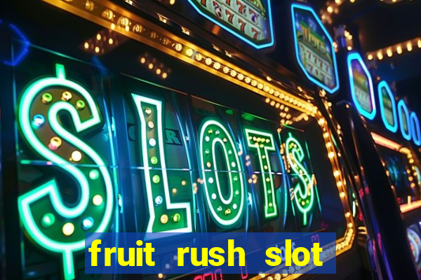 fruit rush slot free play