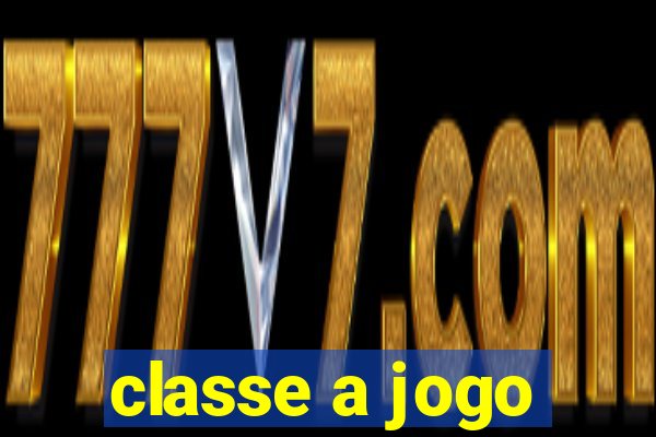 classe a jogo