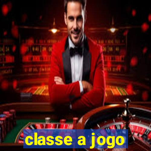 classe a jogo