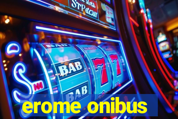 erome onibus