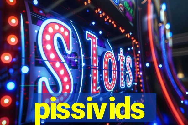 pissivids