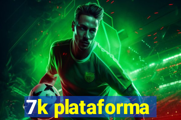 7k plataforma