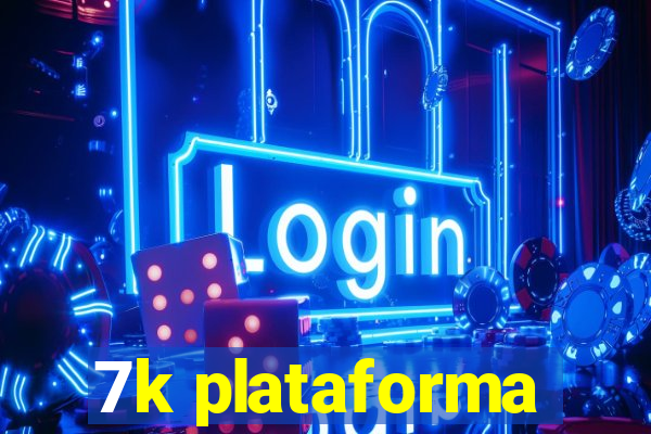 7k plataforma