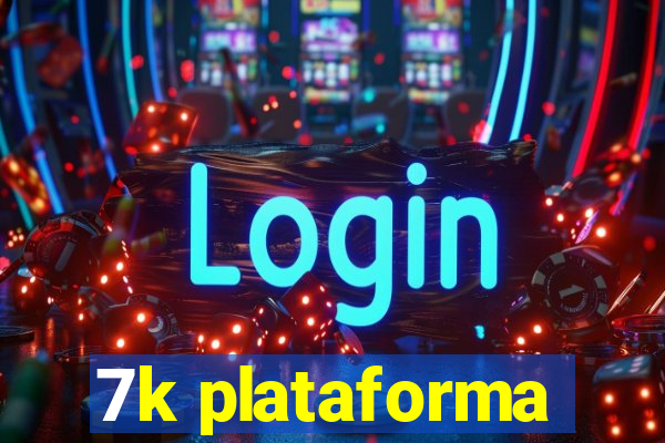 7k plataforma