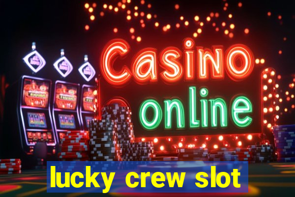 lucky crew slot