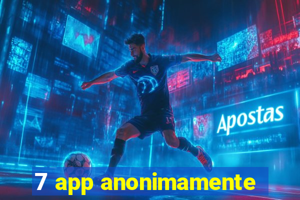 7 app anonimamente