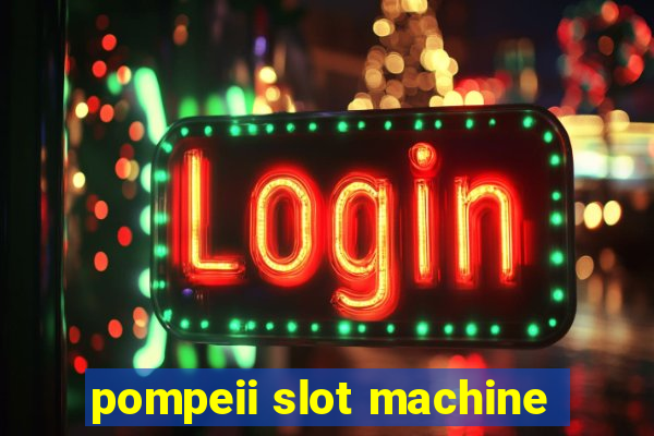 pompeii slot machine