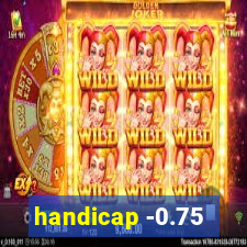 handicap -0.75