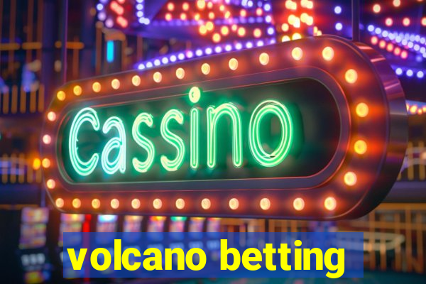 volcano betting