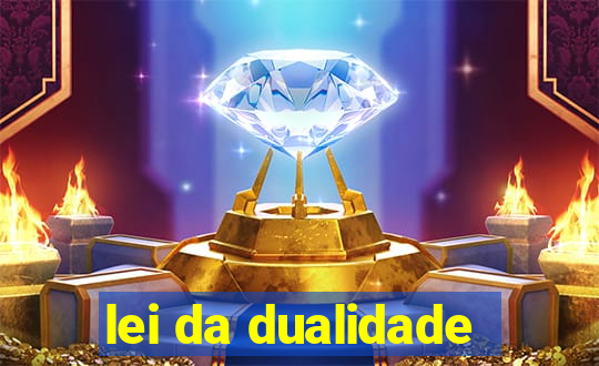 lei da dualidade