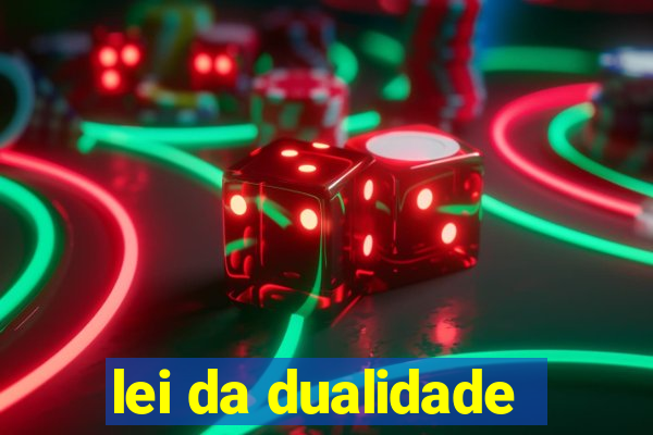 lei da dualidade