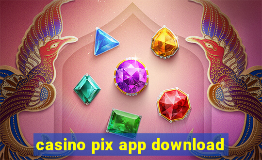 casino pix app download