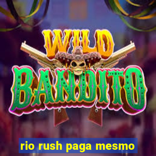 rio rush paga mesmo