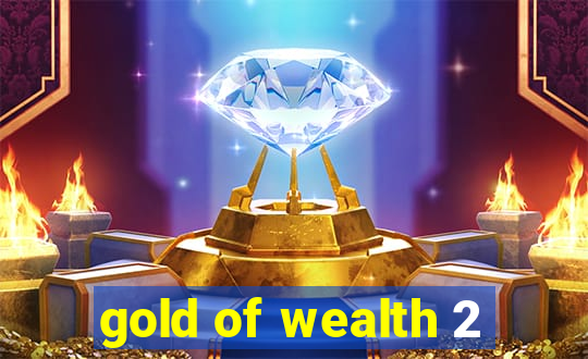 gold of wealth 2