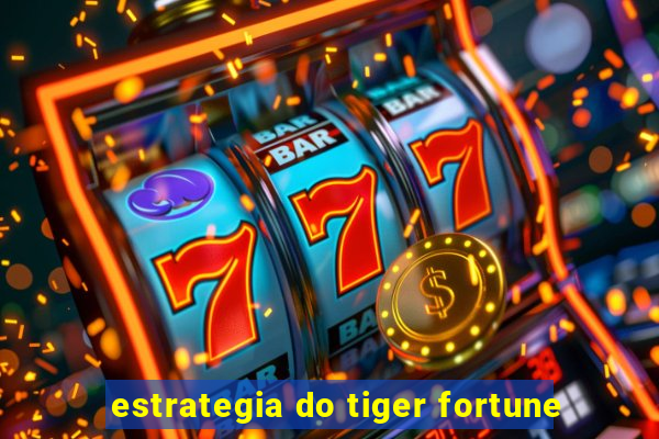 estrategia do tiger fortune