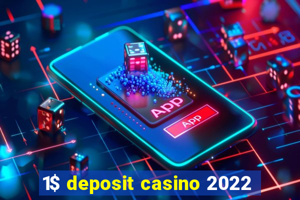 1$ deposit casino 2022