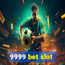 9999 bet slot