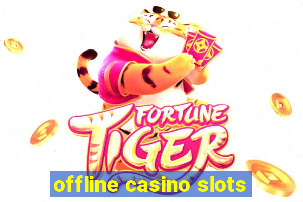 offline casino slots