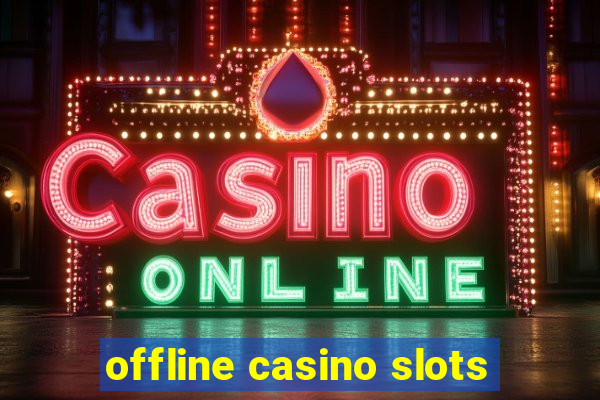 offline casino slots