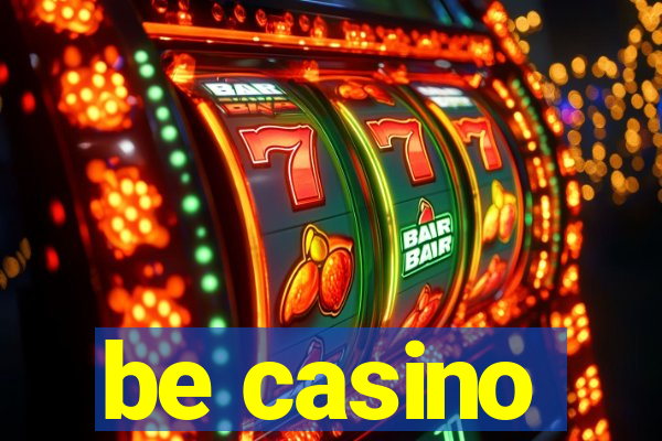 be casino