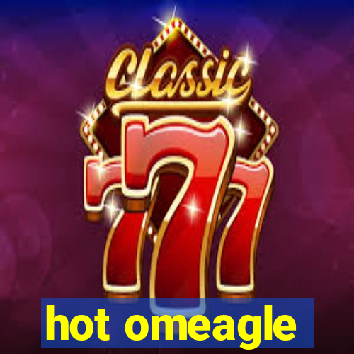 hot omeagle