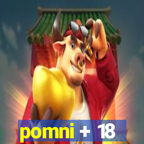 pomni + 18