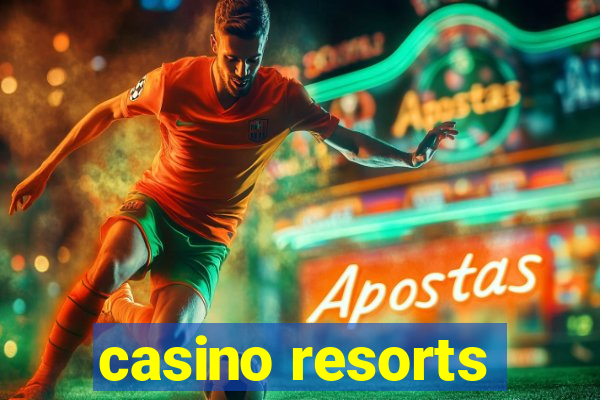 casino resorts