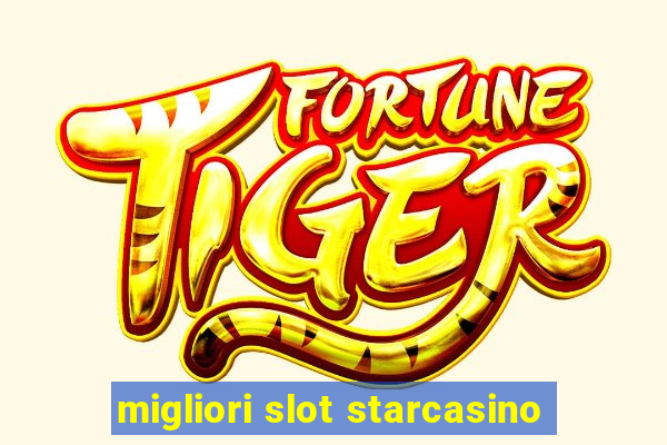 migliori slot starcasino