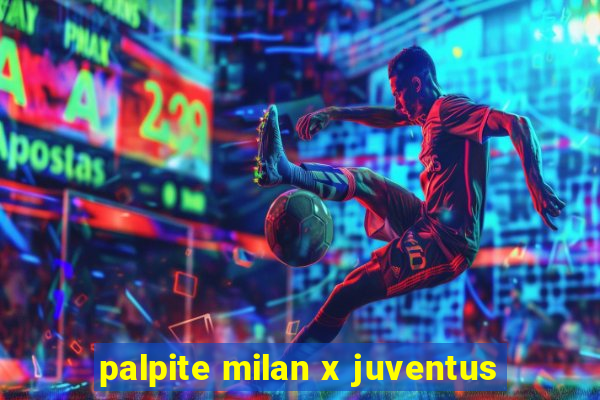 palpite milan x juventus