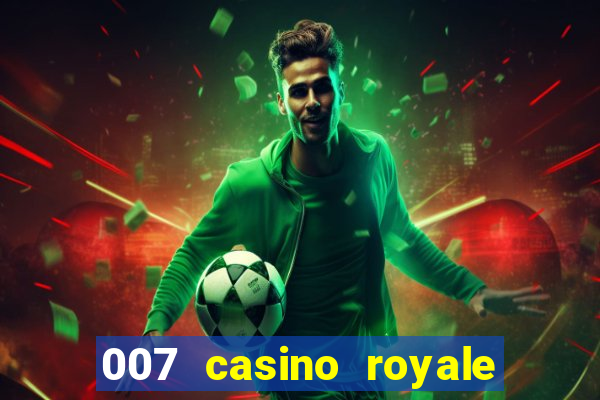 007 casino royale filme completo