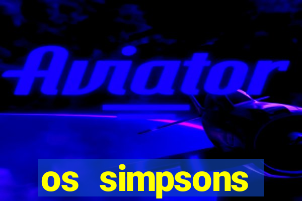 os simpsons assistir online dublado