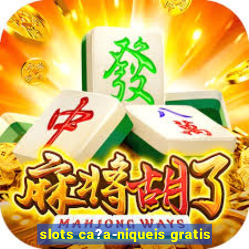 slots ca?a-niqueis gratis