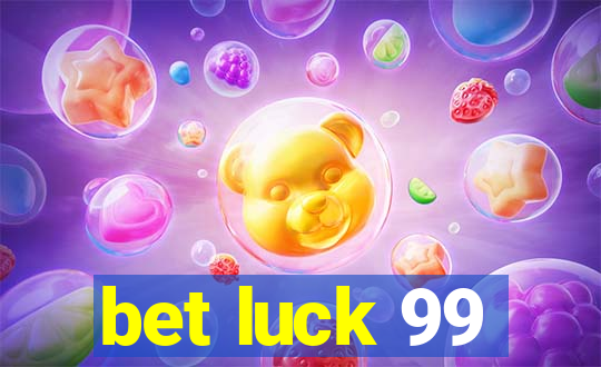 bet luck 99