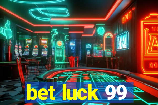 bet luck 99