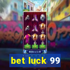 bet luck 99