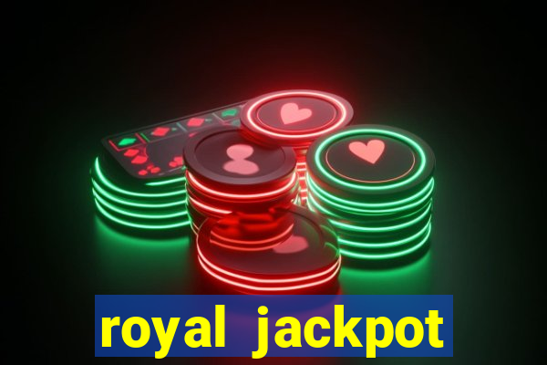 royal jackpot casino slots