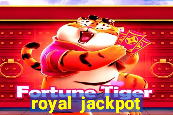 royal jackpot casino slots